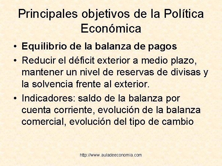 Principales objetivos de la Política Económica • Equilibrio de la balanza de pagos •