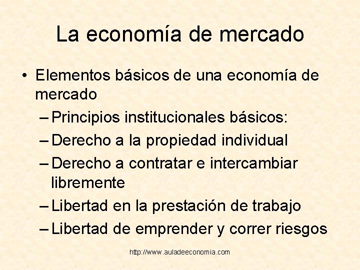 La economía de mercado • Elementos básicos de una economía de mercado – Principios