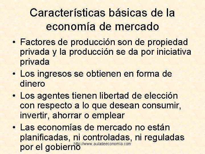 Características básicas de la economía de mercado • Factores de producción son de propiedad