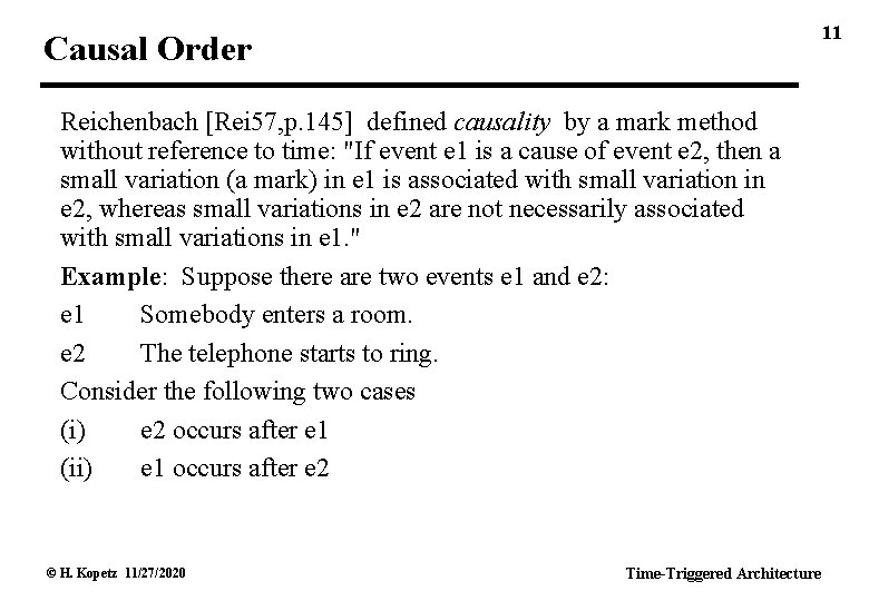 11 Causal Order Reichenbach [Rei 57, p. 145] defined causality by a mark method