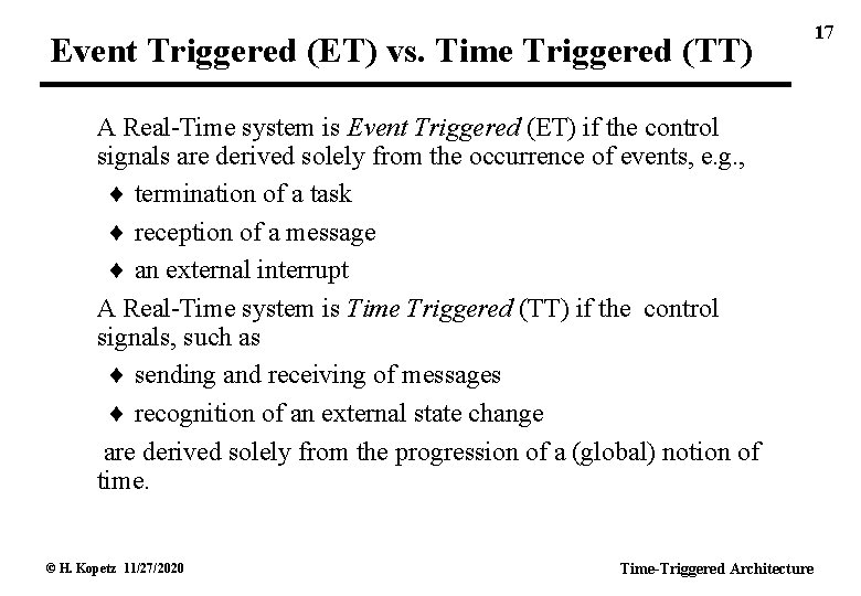 Event Triggered (ET) vs. Time Triggered (TT) A Real-Time system is Event Triggered (ET)