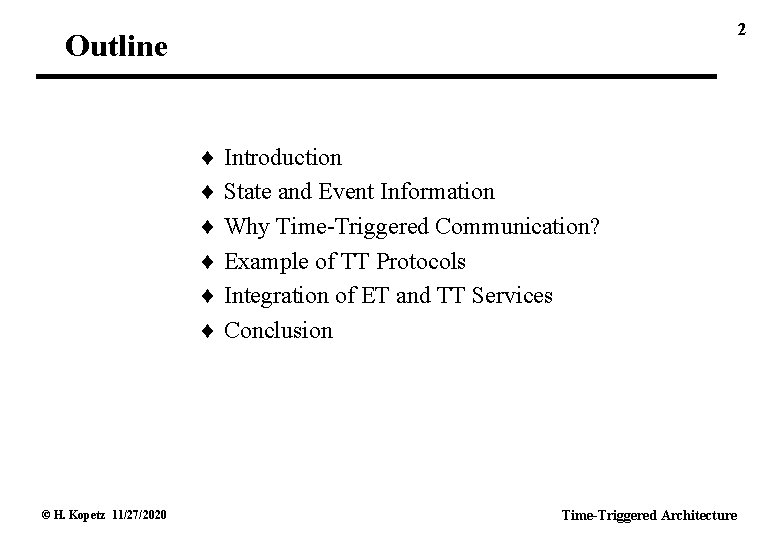 2 Outline Introduction State and Event Information Why Time-Triggered Communication? Example of TT Protocols