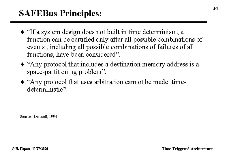 34 SAFEBus Principles: “If a system design does not built in time determinism, a