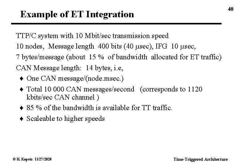 40 Example of ET Integration TTP/C system with 10 Mbit/sec transmission speed 10 nodes,