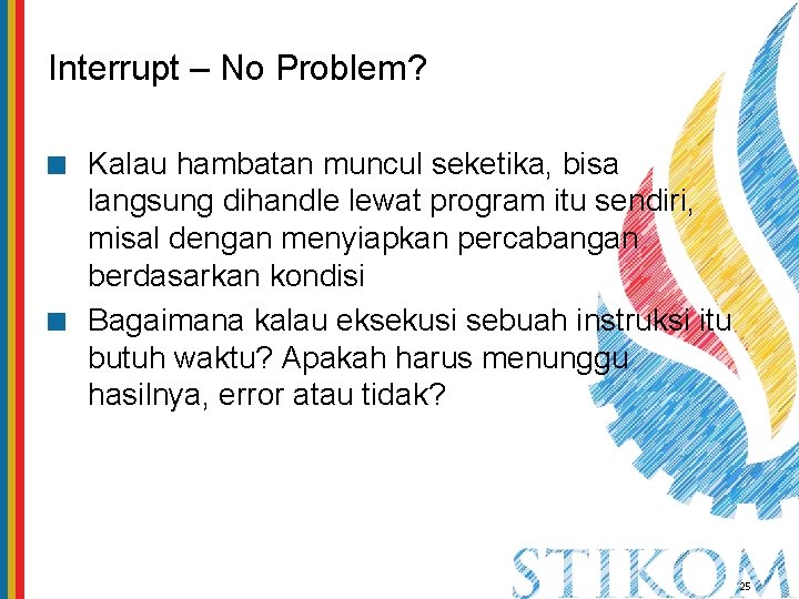 Interrupt – No Problem? Kalau hambatan muncul seketika, bisa langsung dihandle lewat program itu