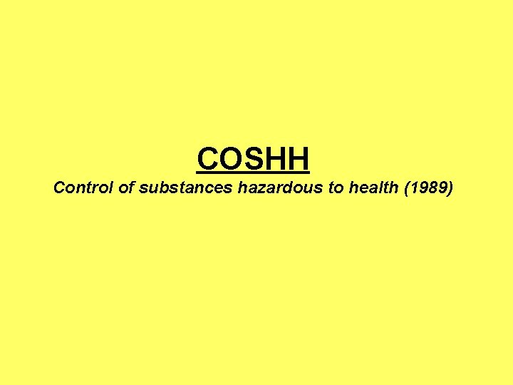 COSHH Control of substances hazardous to health (1989) 