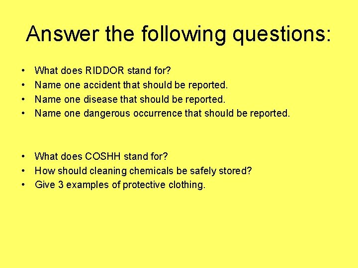 Answer the following questions: • • What does RIDDOR stand for? Name one accident