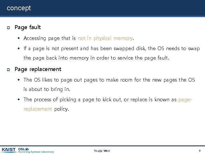 concept Page fault Accessing page that is not in physical memory. If a page