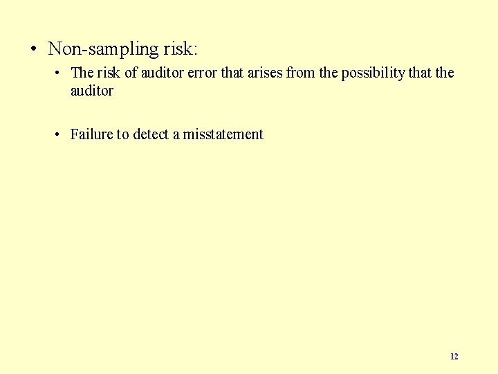  • Non-sampling risk: • The risk of auditor error that arises from the