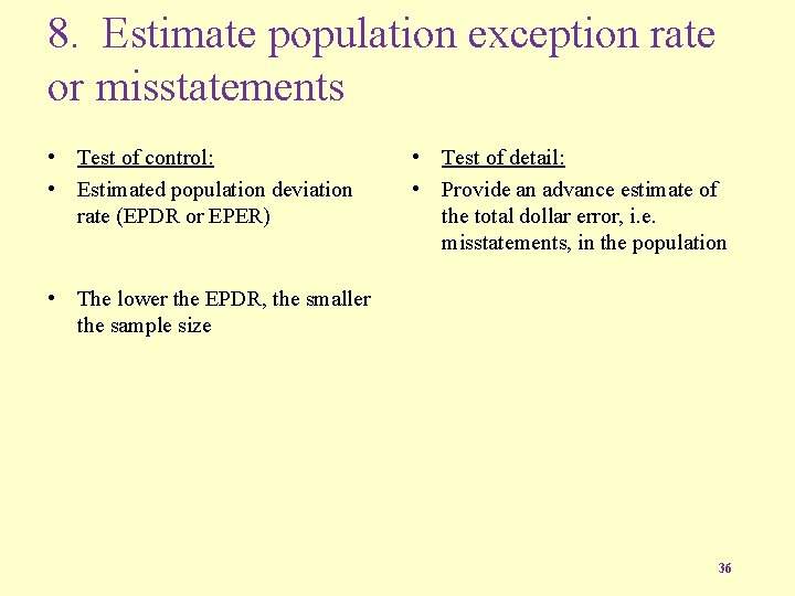 8. Estimate population exception rate or misstatements • Test of control: • Estimated population