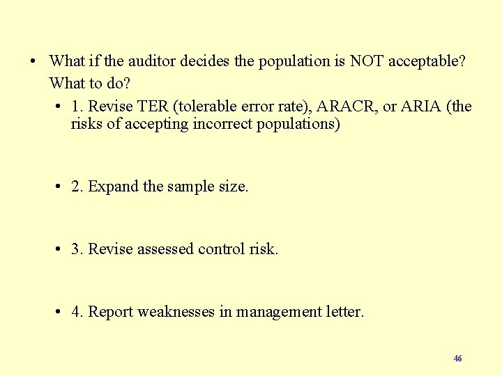  • What if the auditor decides the population is NOT acceptable? What to