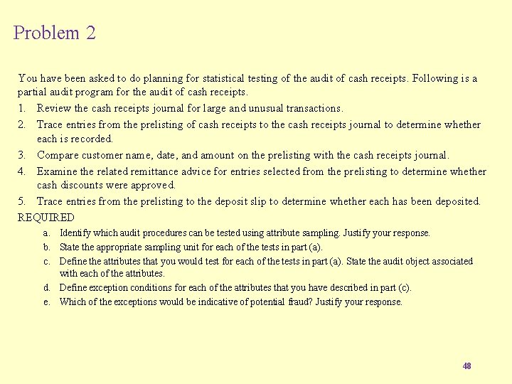 Problem 2 You have been asked to do planning for statistical testing of the