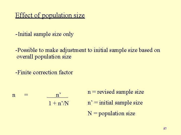 Effect of population size -Initial sample size only -Possible to make adjustment to initial