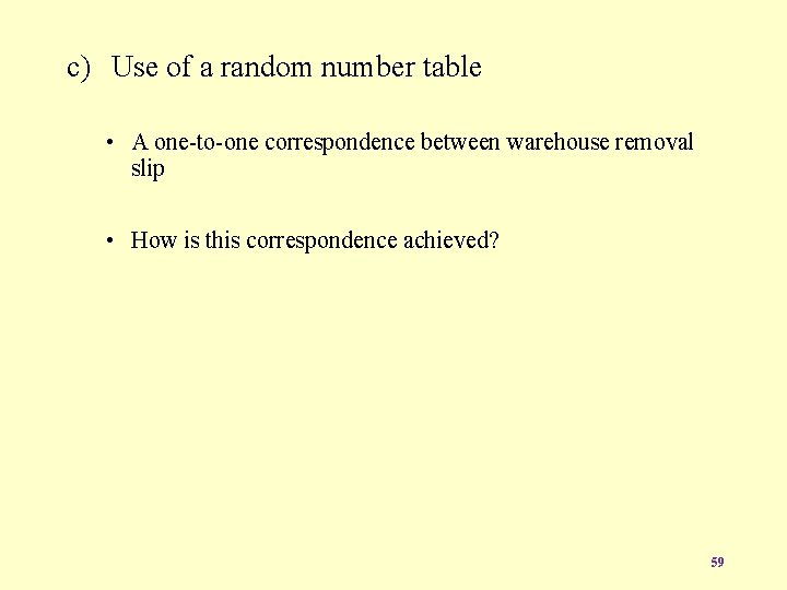 c) Use of a random number table • A one-to-one correspondence between warehouse removal
