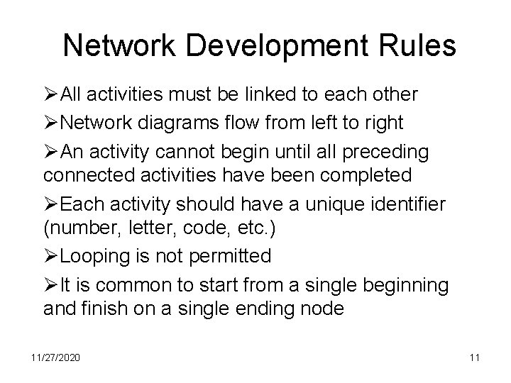 Network Development Rules ØAll activities must be linked to each other ØNetwork diagrams flow