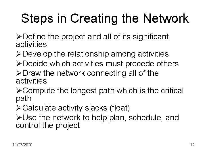 Steps in Creating the Network ØDefine the project and all of its significant activities