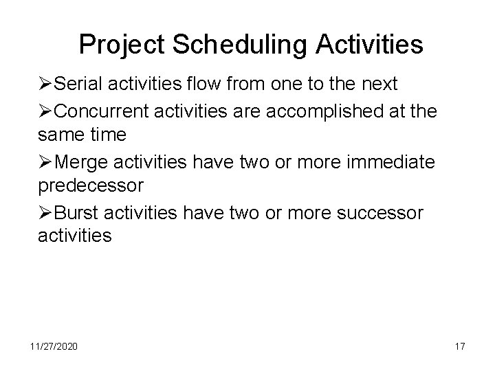 Project Scheduling Activities ØSerial activities flow from one to the next ØConcurrent activities are