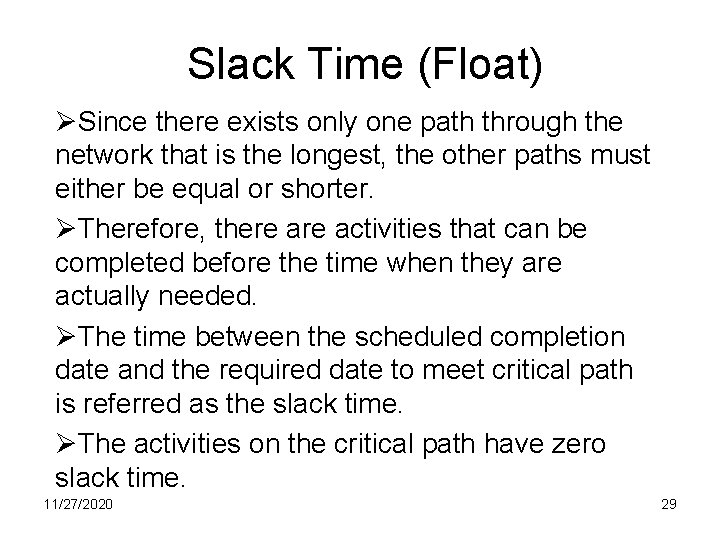 Slack Time (Float) ØSince there exists only one path through the network that is