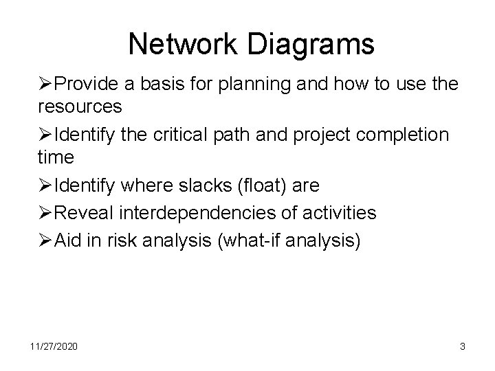 Network Diagrams ØProvide a basis for planning and how to use the resources ØIdentify