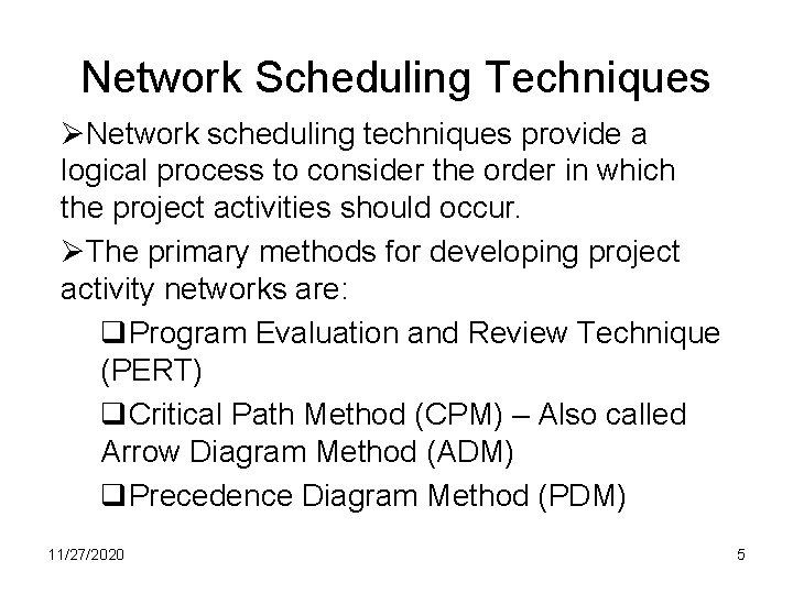 Network Scheduling Techniques ØNetwork scheduling techniques provide a logical process to consider the order
