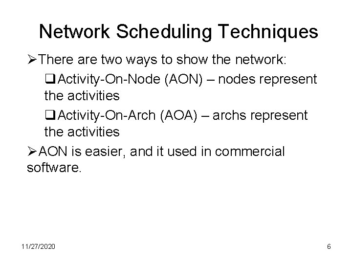 Network Scheduling Techniques ØThere are two ways to show the network: q. Activity-On-Node (AON)