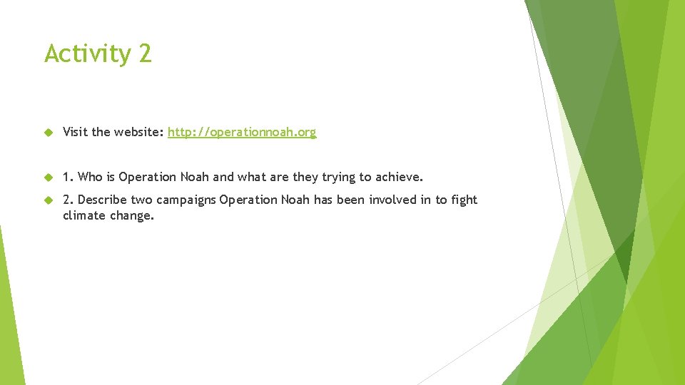 Activity 2 Visit the website: http: //operationnoah. org 1. Who is Operation Noah and