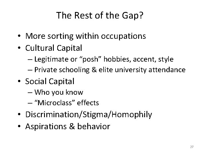 The Rest of the Gap? • More sorting within occupations • Cultural Capital –