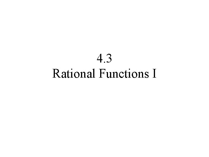 4. 3 Rational Functions I 