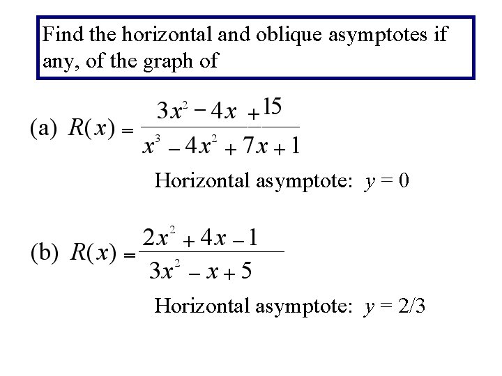 Find the horizontal and oblique asymptotes if any, of the graph of Horizontal asymptote: