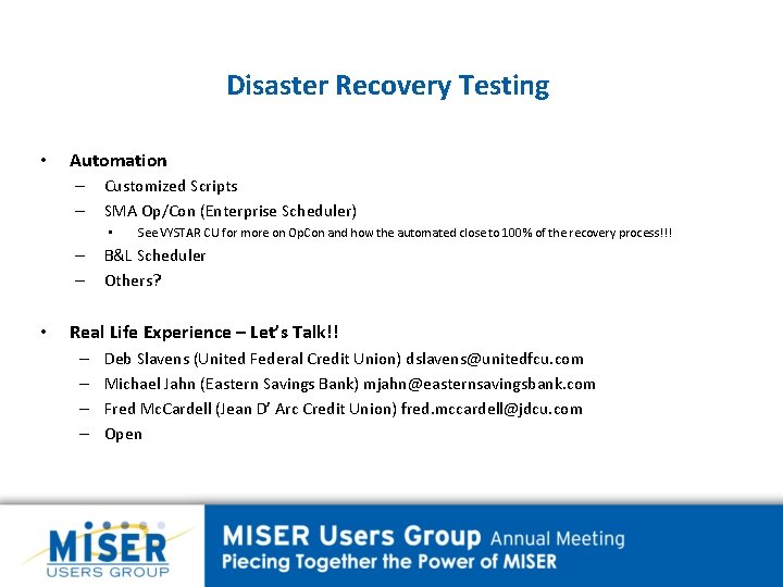 Disaster Recovery Testing • Automation – – Customized Scripts SMA Op/Con (Enterprise Scheduler) •