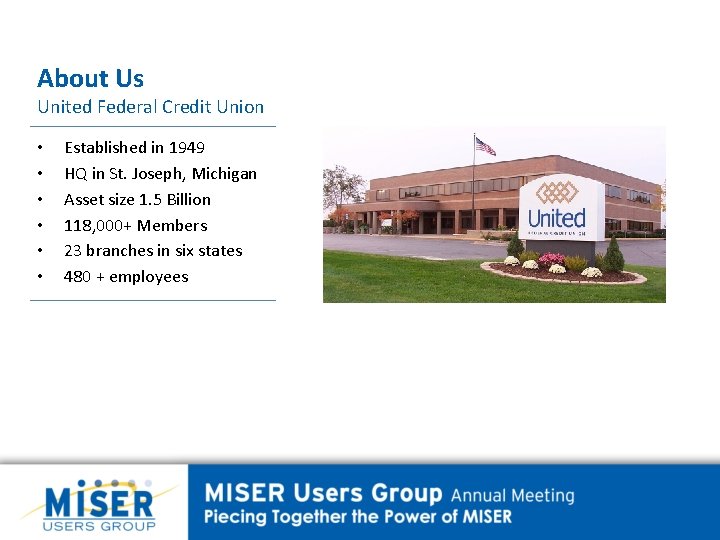 About Us United Federal Credit Union • • • Established in 1949 HQ in