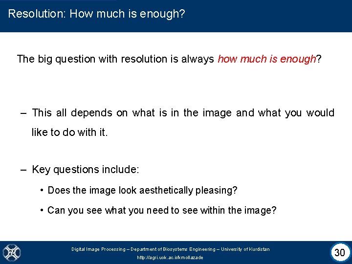Resolution: How much is enough? The big question with resolution is always how much