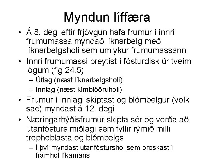 Myndun líffæra • Á 8. degi eftir frjóvgun hafa frumur í innri frumumassa myndað