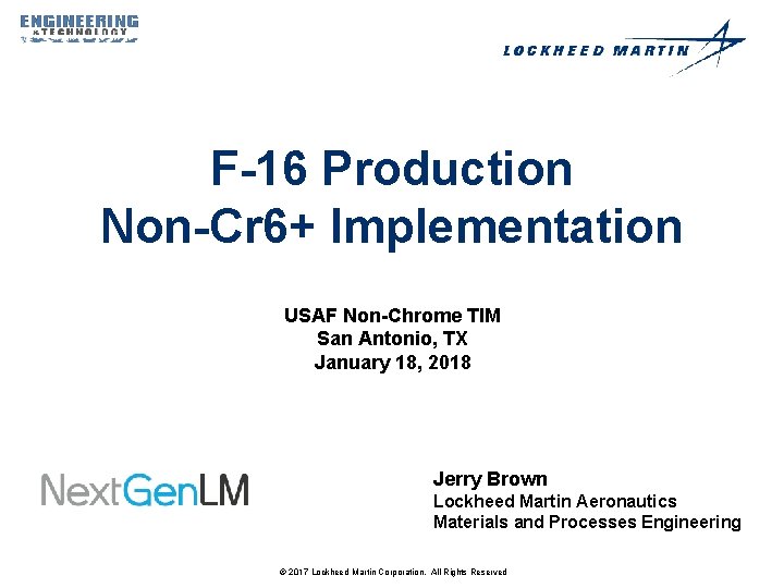 F-16 Production Non-Cr 6+ Implementation USAF Non-Chrome TIM San Antonio, TX January 18, 2018