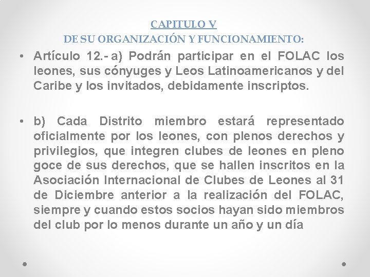 CAPITULO V DE SU ORGANIZACIÓN Y FUNCIONAMIENTO: • Artículo 12. - a) Podrán participar