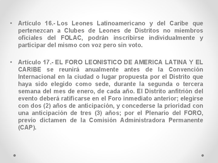  • Artículo 16. - Los Leones Latinoamericano y del Caribe que pertenezcan a