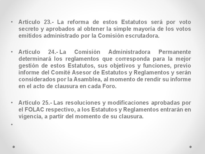  • Artículo 23. - La reforma de estos Estatutos será por voto secreto
