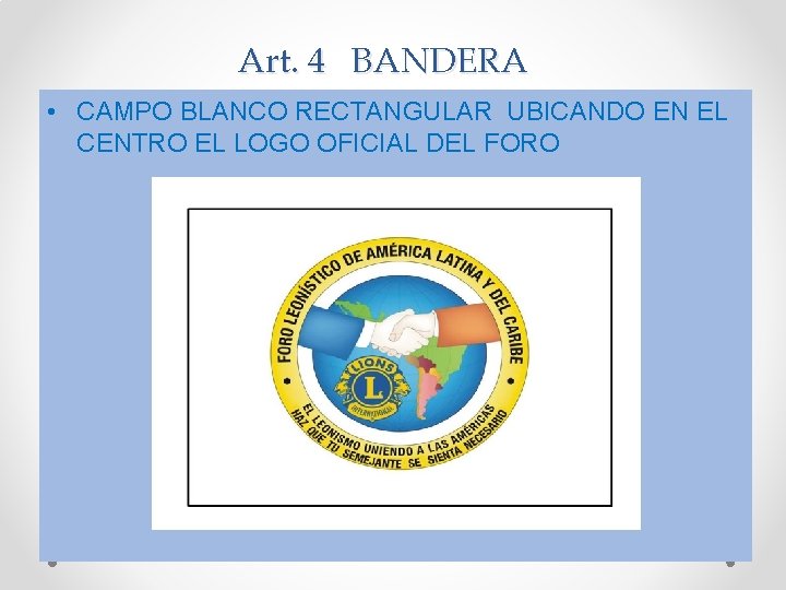 Art. 4 BANDERA • CAMPO BLANCO RECTANGULAR UBICANDO EN EL CENTRO EL LOGO OFICIAL