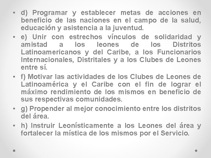  • d) Programar y establecer metas de acciones en beneficio de las naciones
