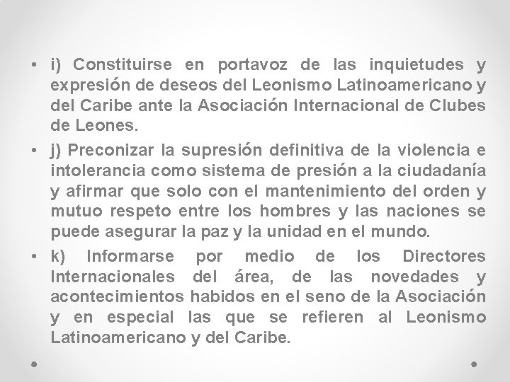  • i) Constituirse en portavoz de las inquietudes y expresión de deseos del