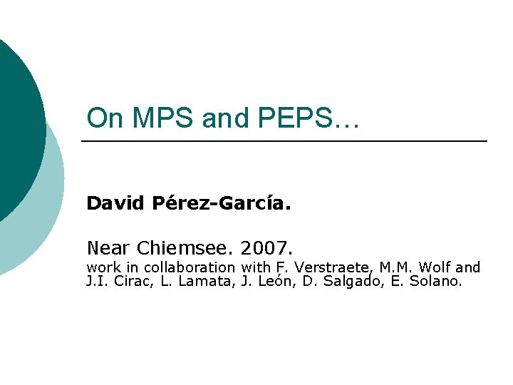 On MPS and PEPS… David Pérez-García. Near Chiemsee. 2007. work in collaboration with F.