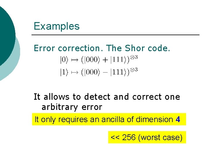 Examples Error correction. The Shor code. It allows to detect and correct one arbitrary