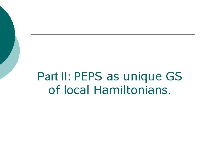 Part II: PEPS as unique GS of local Hamiltonians. 