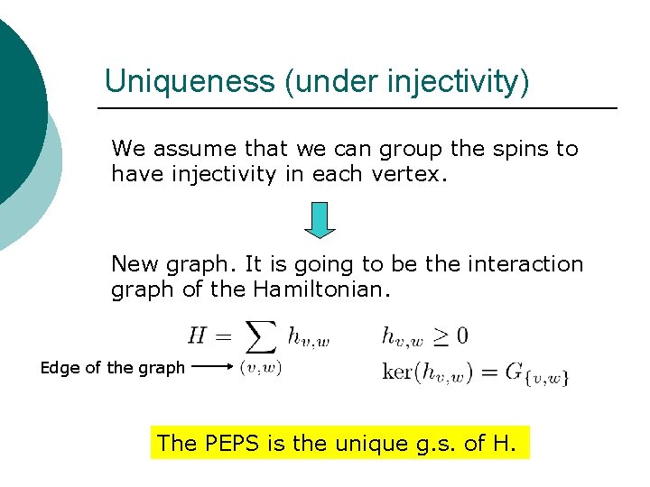 Uniqueness (under injectivity) We assume that we can group the spins to have injectivity