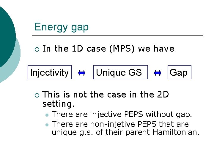 Energy gap ¡ In the 1 D case (MPS) we have Injectivity ¡ Unique