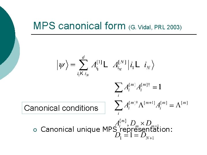MPS canonical form (G. Vidal, PRL 2003) Canonical conditions ¡ Canonical unique MPS representation:
