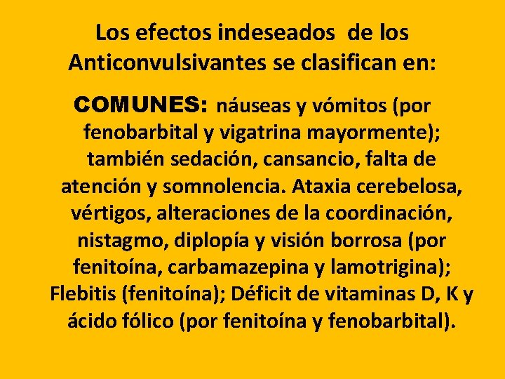 Los efectos indeseados de los Anticonvulsivantes se clasifican en: COMUNES: náuseas y vómitos (por Los efectos indeseados de los Anticonvulsivantes se clasifican en: COMUNES: náuseas y vómitos (por