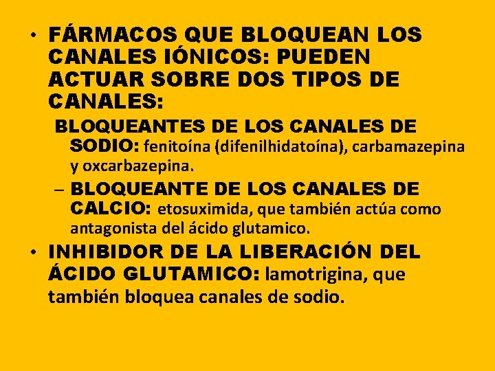 • FÁRMACOS QUE BLOQUEAN LOS CANALES IÓNICOS: PUEDEN ACTUAR SOBRE DOS TIPOS DE • FÁRMACOS QUE BLOQUEAN LOS CANALES IÓNICOS: PUEDEN ACTUAR SOBRE DOS TIPOS DE