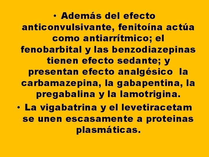 • Además del efecto anticonvulsivante, fenitoína actúa como antiarrítmico; el fenobarbital y las • Además del efecto anticonvulsivante, fenitoína actúa como antiarrítmico; el fenobarbital y las