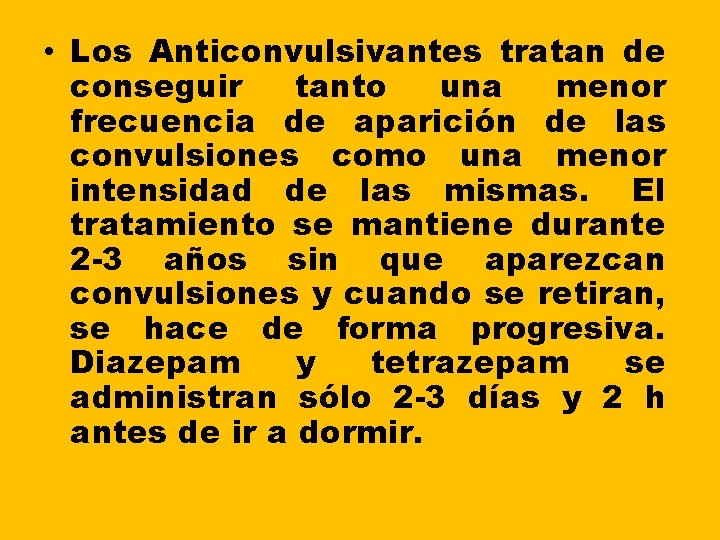 • Los Anticonvulsivantes tratan de conseguir tanto una menor frecuencia de aparición de • Los Anticonvulsivantes tratan de conseguir tanto una menor frecuencia de aparición de
